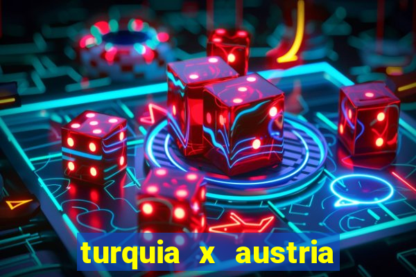 turquia x austria onde assistir